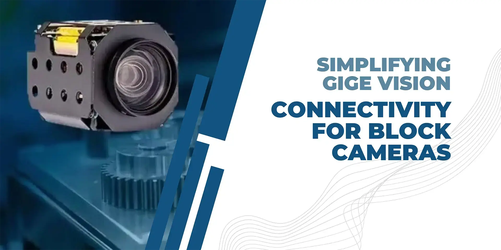 Simplifying GigE Vision Connectivity for Block Cameras