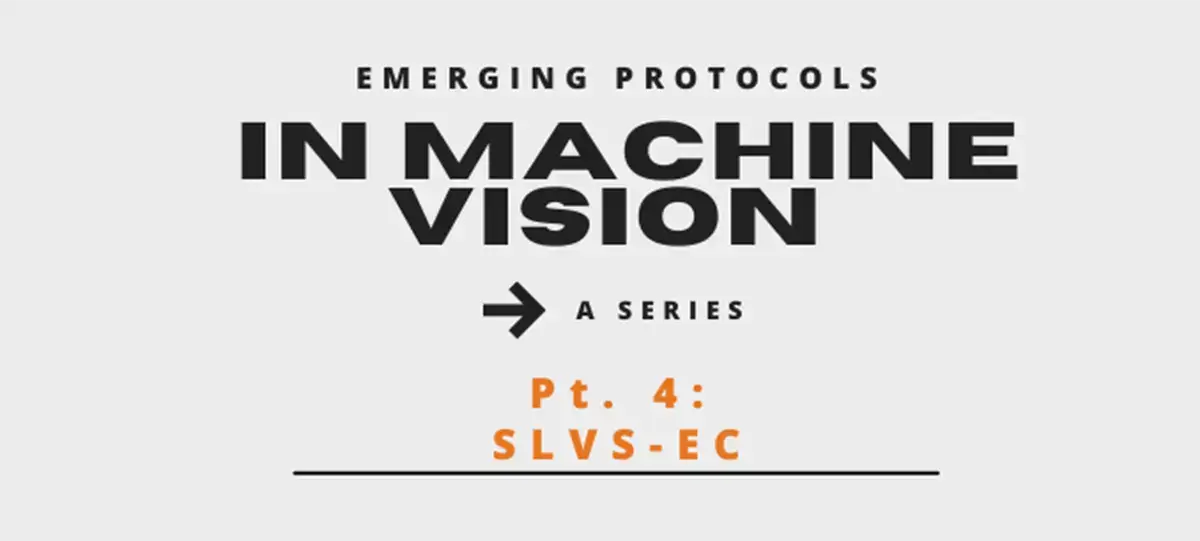 In Machine Vision - A Series Pt. 4: SLVS-EC